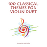 100 Classical Themes for Violin Duet