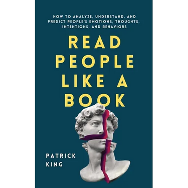 Read People Like a Book: How to Analyze, Understand, and Predict People's Emotions, Thoughts, Intentions, and Behaviors