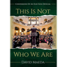 This Is Not Who We Are: Confessions Of An Elections Official