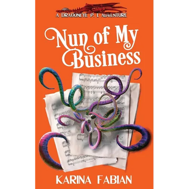 Nun of My Business: A DragonEye, PI Story