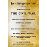 How A One-Legged Rebel Lives: Reminiscences Of The Civil War. The Story Of The Campaigns Of Stonewall Jackson As Told By A High Private In The "Foot