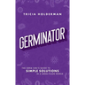 Germinator: The Germ Girl's Guide to Simple Solutions in a Germ-Filled World