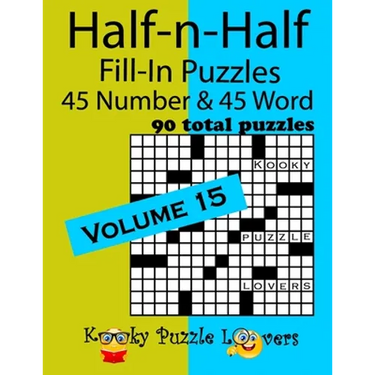 Half-n-Half Fill-In Puzzles, Volume 15: 45 Number and 45 Word (90 Total Puzzles)