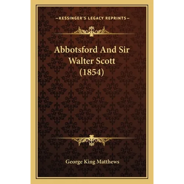 Abbotsford And Sir Walter Scott (1854)