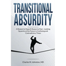 Transitional Absurdity: A Reason for Hope / A Reason to Fear-Looking Squarely at the Future in Confusing and Contradictory Times