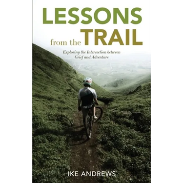 Lessons from the Trail: Exploring the Intersection between Grief and Adventure