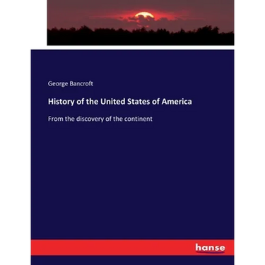 History of the United States of America: From the discovery of the continent