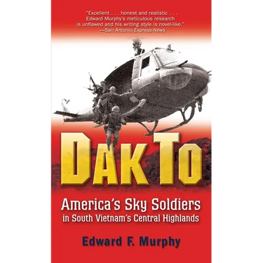 Dak to: America's Sky Soldiers in South Vietnam's Central Highlands