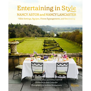 Entertaining in Style: Nancy Astor and Nancy Lancaster: Table Settings, Recipes, Flower Arrangements, and Decorating