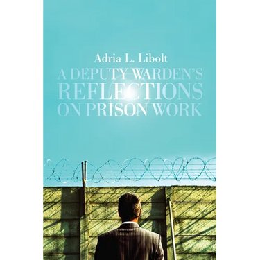 A Deputy Warden's Reflections on Prison Work