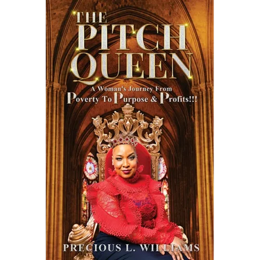 The Pitch Queen: A Woman's Journey From Poverty To Purpose & Profits