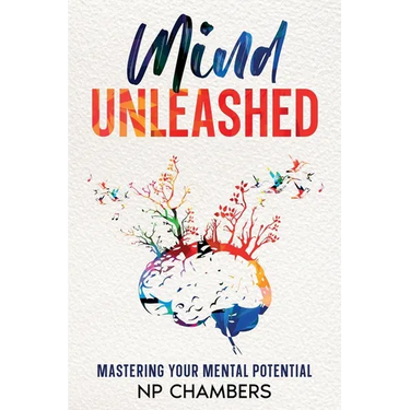 Mind Unleashed: Mastering Your Mental Potential