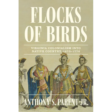 Flocks of Birds: Virginia Colonialism Into Native Country, 1670-1776