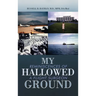 My Hallowed Ground: Reminiscences of a Flight Surgeon