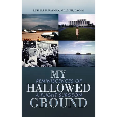 My Hallowed Ground: Reminiscences of a Flight Surgeon