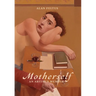 Motherself: an Artist's Memoir