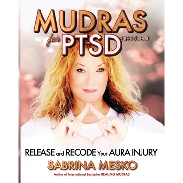 Mudras for PTSD: Release and recode your Aura injury