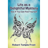 Life as a Delightful Mystery: See If You Can Find Yourself