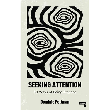 Seeking Attention: 30 Ways of Being Present