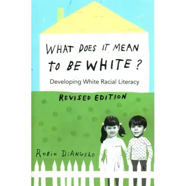What Does It Mean to Be White?: Developing White Racial Literacy - Revised Edition