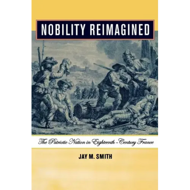 Nobility Reimagined: The Patriotic Nation in Eighteenth-Century France