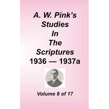 A. W. Pink's Studies in the Scriptures, Volume 08