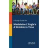A Study Guide for Madeleine L'Engle's A Wrinkle in Time