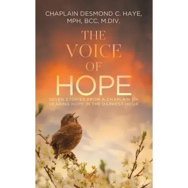 The Voice of Hope: Seven Stories from a Chaplain on Hearing Hope in the Darkest Hour
