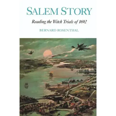 Salem Story: Reading the Witch Trials of 1692