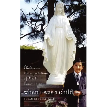 When I Was a Child: Children's Interpretations of First Communion