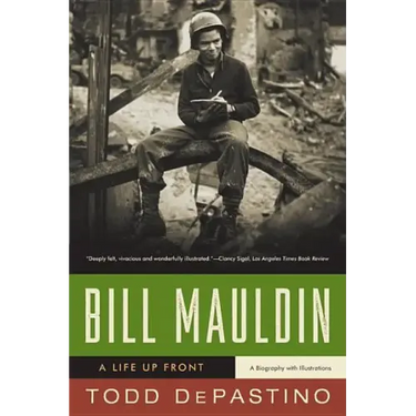 Bill Mauldin: A Life Up Front