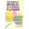 The Whole World Is a Single Flower: 365 Kong-ans for Everyday Life With Questions and Commentary