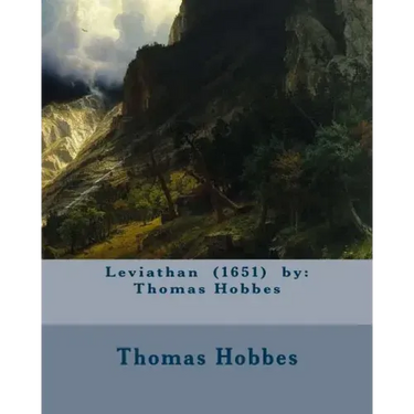 Leviathan (1651) by: Thomas Hobbes