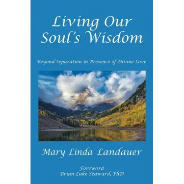 Living Our Soul's Wisdom: Beyond Separation in Presence of Divine Love