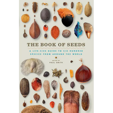 The Book of Seeds: A Life-Size Guide to Six Hundred Species from Around the World