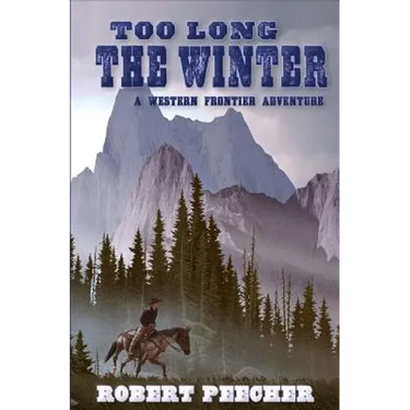 Too Long the Winter: A Western Frontier Adventure