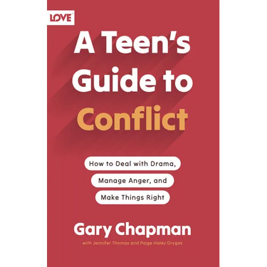 A Teen's Guide to Conflict: How to Deal with Drama, Manage Anger, and Make Things Right