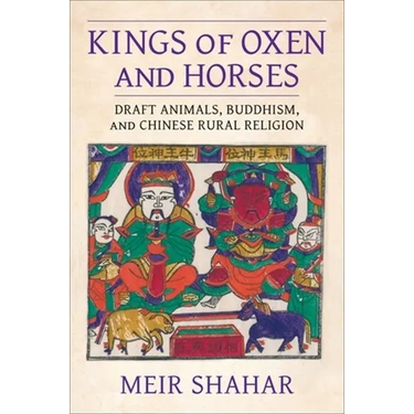 Kings of Oxen and Horses: Draft Animals, Buddhism, and Chinese Rural Religion