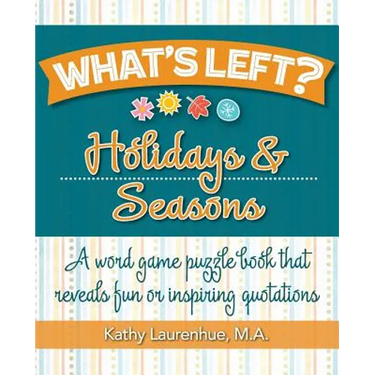 What's Left? Holidays & Seasons: A word game puzzle book that reveals fun or inspiring quotations