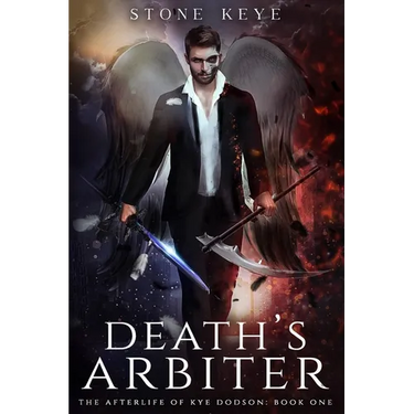 The Afterlife of Kye Dodson, Book One: Death's Arbiter