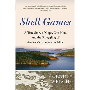 Shell Games: A True Story of Cops, Con Men, and the Smuggling of America's Strangest Wildlife