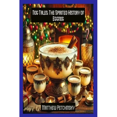 Nog Tales: The Spirited History of Eggnog