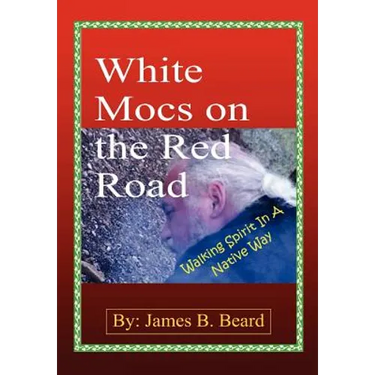 White Mocs on the Red Road / Walking Spirit in a Native Way