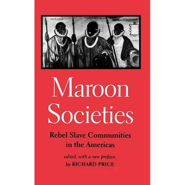 Maroon Societies: Rebel Slave Communities in the Americas