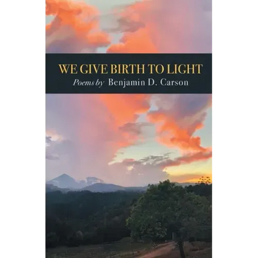 We Give Birth to Light: Poems
