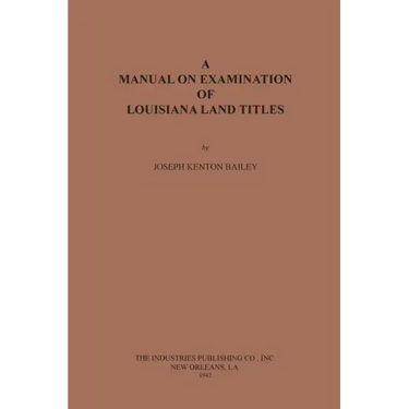 A Manual on Examination of Louisiana Land Titles