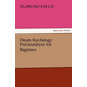 Dream Psychology Psychoanalysis for Beginners