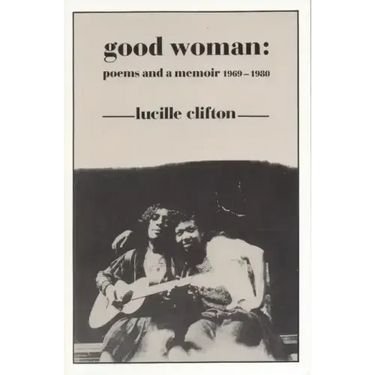 Good Woman: Poems and a Memoir 1969-1980
