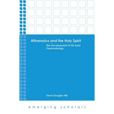 Athanasius and the Holy Spirit: The Development of His Early Pneumatology