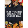 Food Tracker Journal for Weight Loss: A 90 Day Meal Planner to Help You Lose Weight Be Stronger Than Your Excuse! Follow Your Diet and Track What You